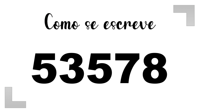 Como se escreve o número 53578 por extenso | Letras FF